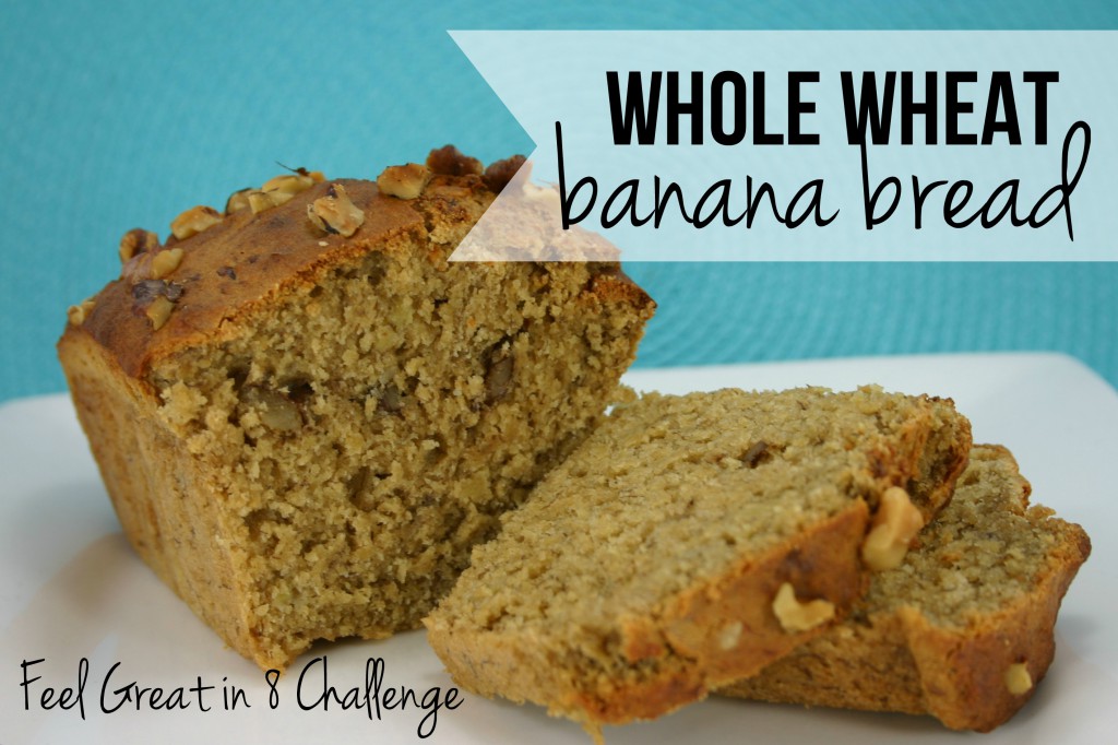 Healthy Whole Wheat Banana Bread | Feel Great in 8