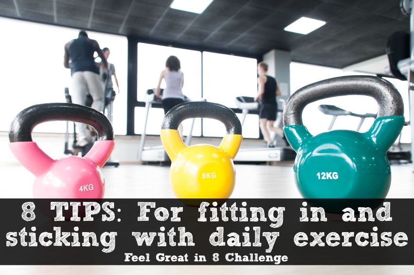 8 Tips For Fitting In Daily Exercise | Feel Great in 8 #healthy #tips #exercise