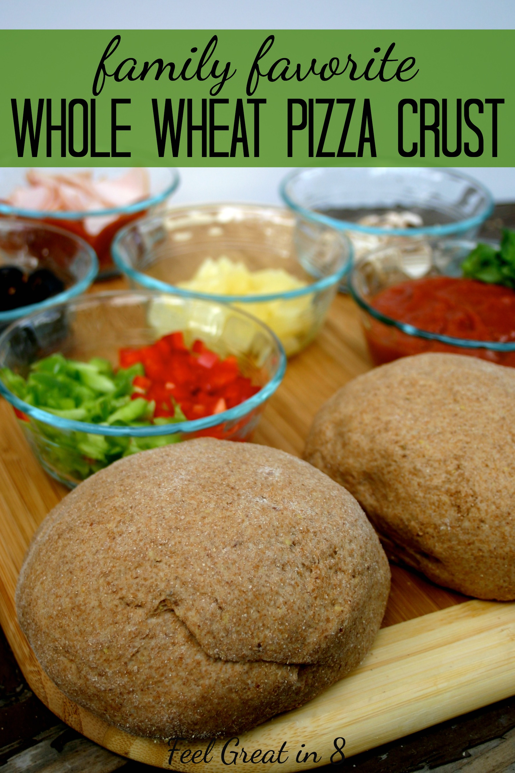 100% Whole Wheat Pizza Crust - Feel Great in 8 Blog