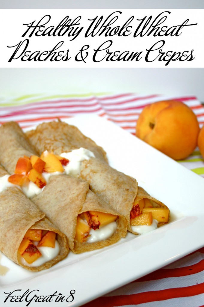 Healthy Peaches & Cream Crepes - Made with whole wheat and greek yogurt, these healthy crepes only taste like cheat! Feel Great in 8 #healthyrecipe #breakfast #dessert