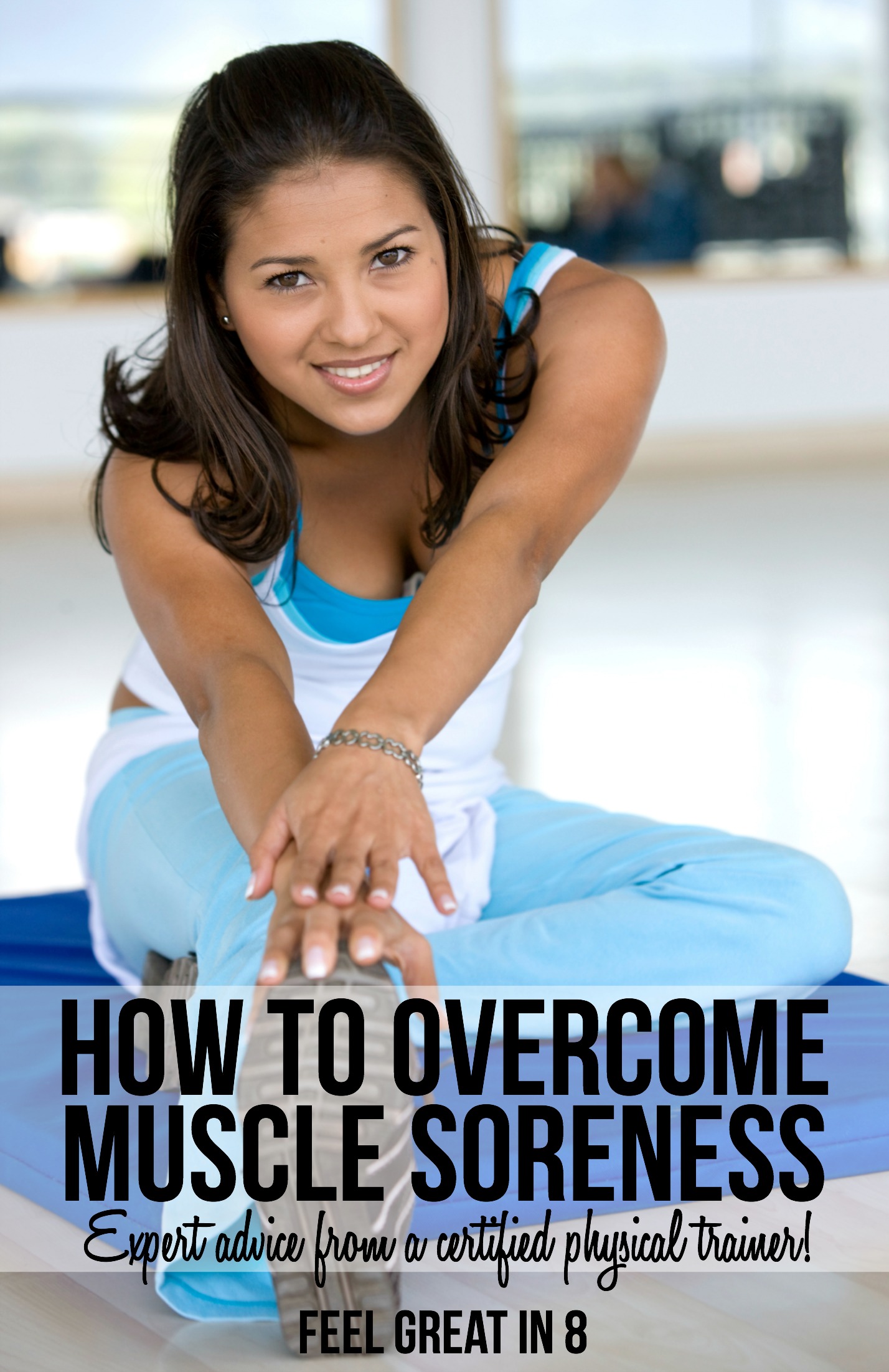 How to Overcome Muscle Soreness - Expert advice from a certified personal trainer! | Feel Great in 8