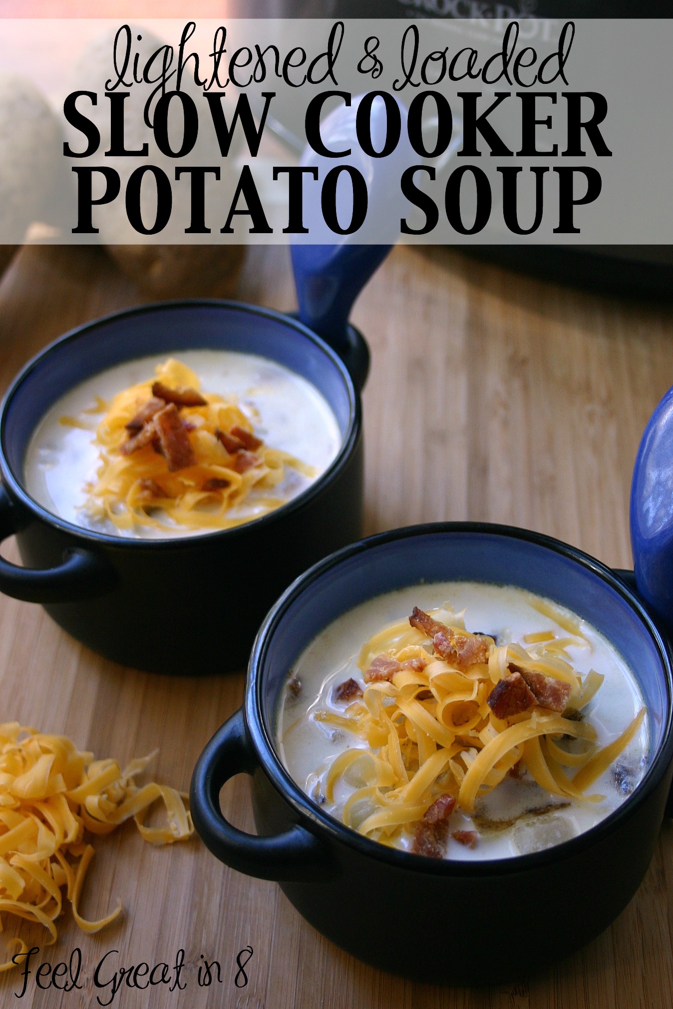 Lightened & Loaded Slow Cooker Potato Soup - This soup is the best! Loaded with baked potato fixings, but low in calories and made with only real food ingredients! | Feel Great in 8 #healthy #recipe #slowcooker #soup
