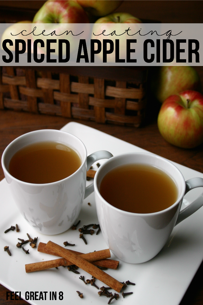 Clean Eating Spiced Apple Cider | Feel Great in 8