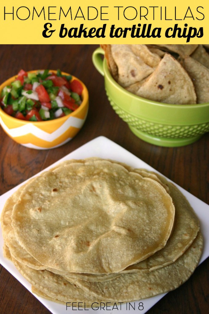 You'll love the healthy homemade versions of these mexican food favorites - homemade tortillas & baked tortilla chips! | Feel Great in 8 - Healthy Real Food Recipes