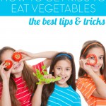 Wondering how to get kids to eat vegetables without begging, fighting, or hiding them in cookies? Here are the very best, mom proven tips and tricks! | Feel Great in 8
