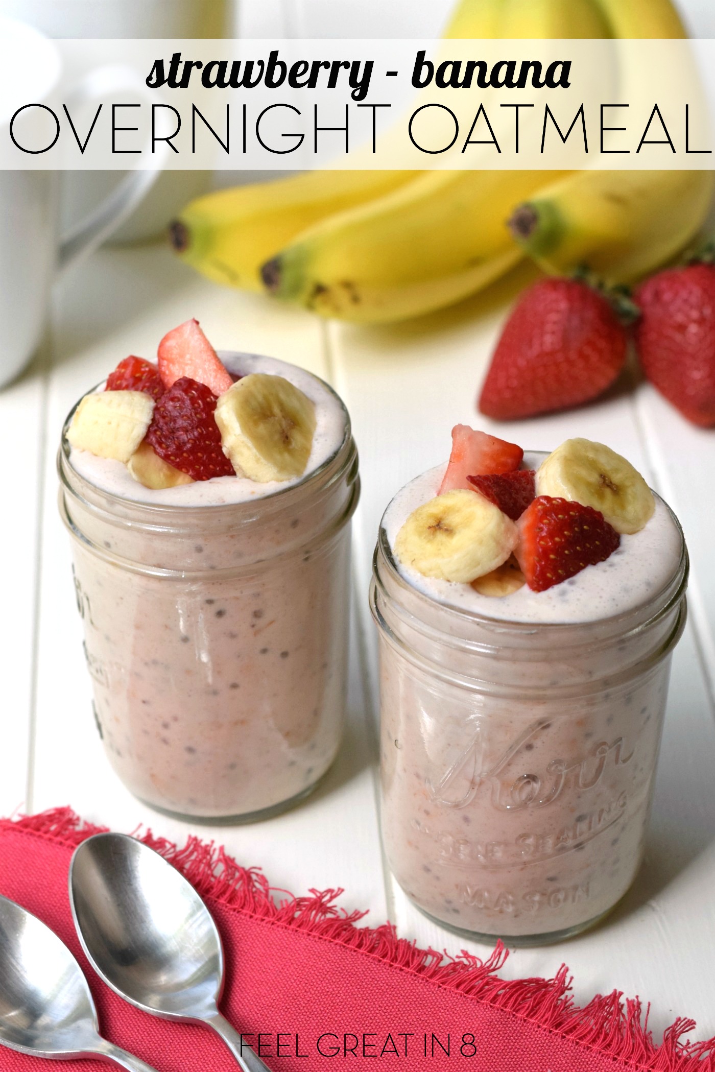 Strawberry Banana Overnight Oatmeal Feel Great In 8 Blog